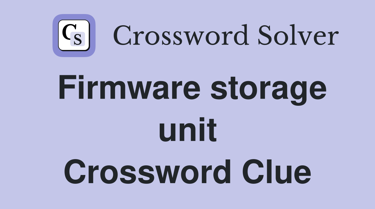 Firmware storage unit Crossword Clue