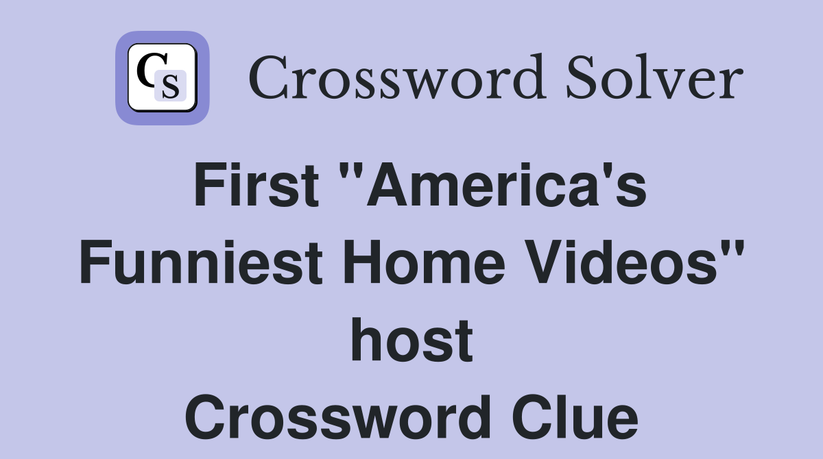 First "America's Funniest Home Videos" host Crossword Clue
