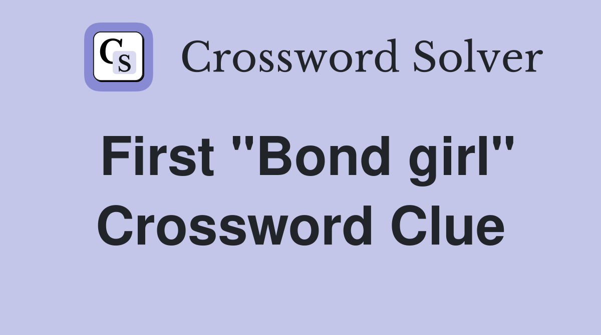 First "Bond girl" Crossword Clue