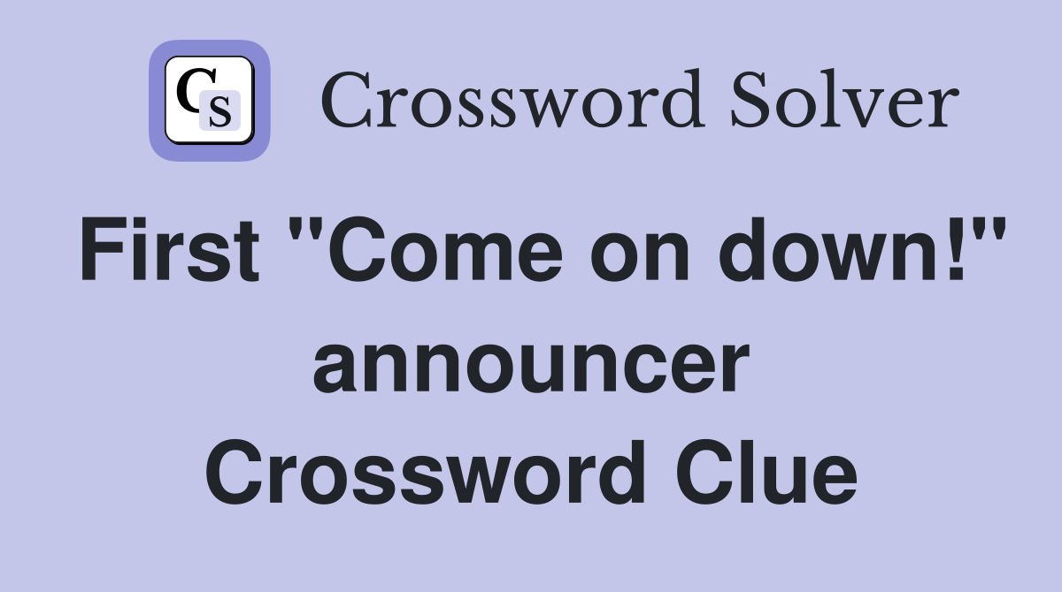 First "Come on down!" announcer Crossword Clue
