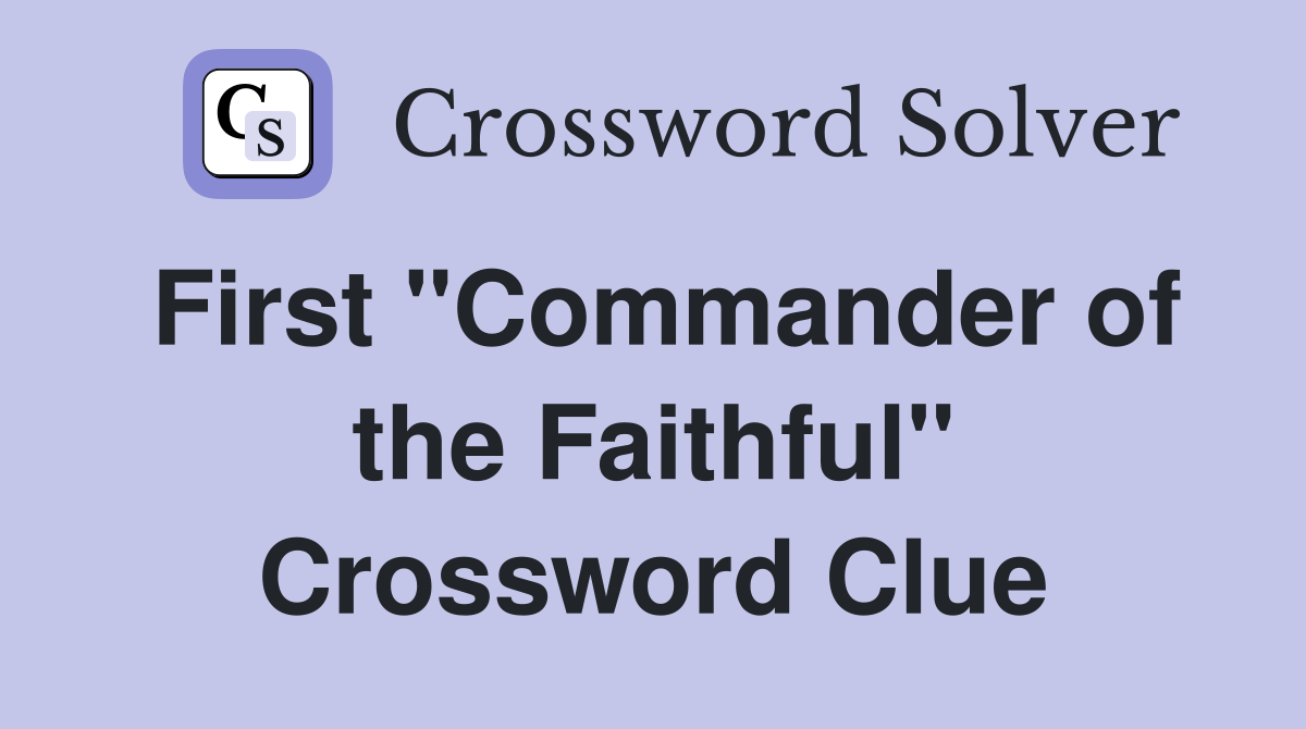 First "Commander of the Faithful" Crossword Clue