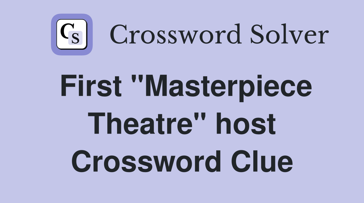 First "Masterpiece Theatre" host Crossword Clue
