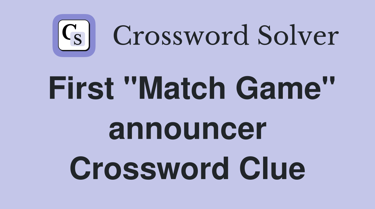 First "Match Game" announcer Crossword Clue
