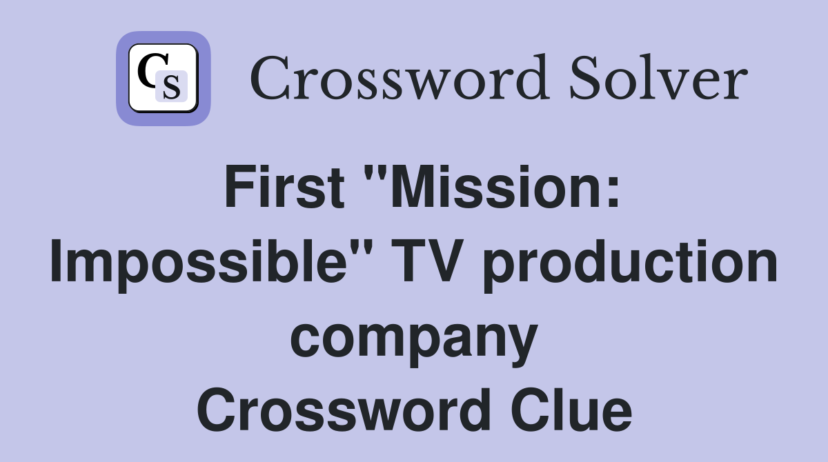 First "Mission: Impossible" TV production company Crossword Clue