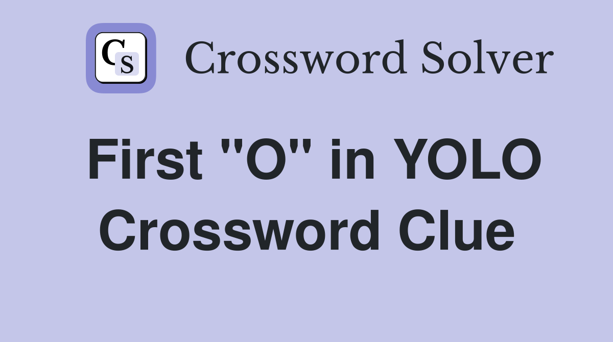 First "O" in YOLO Crossword Clue