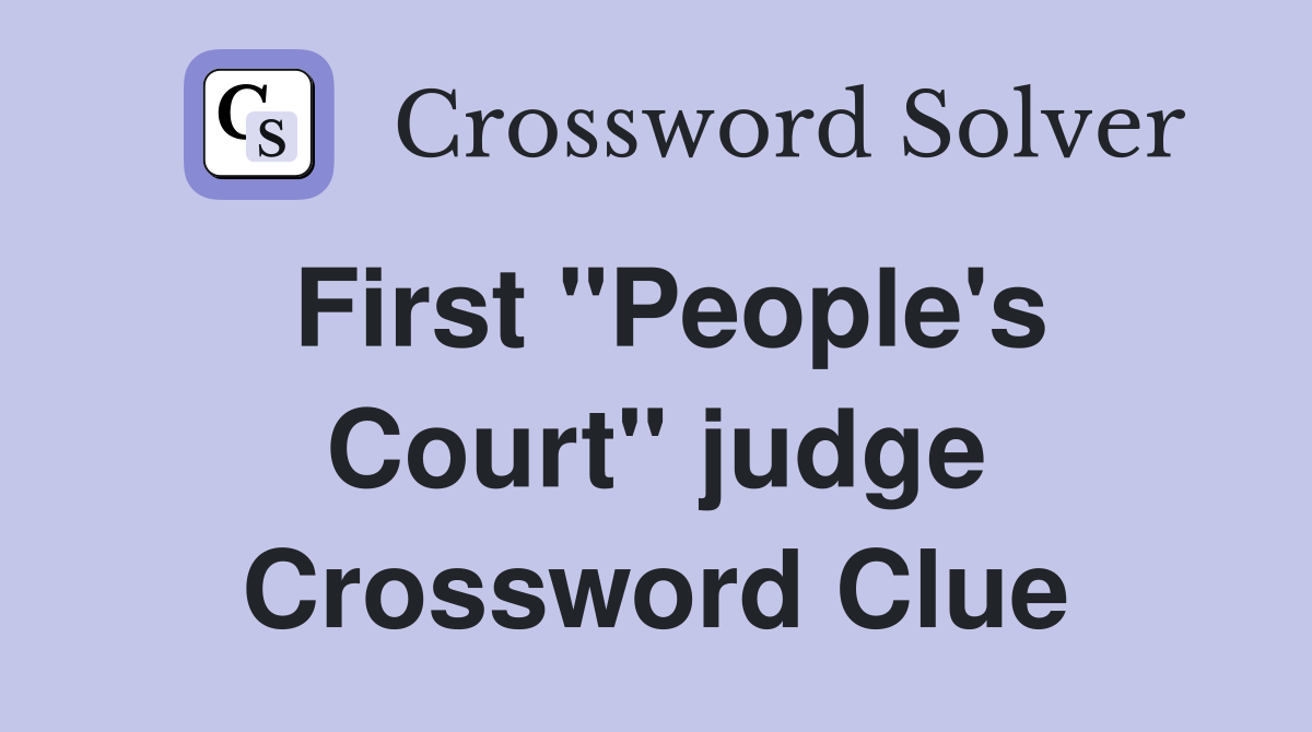 First "People's Court" judge Crossword Clue