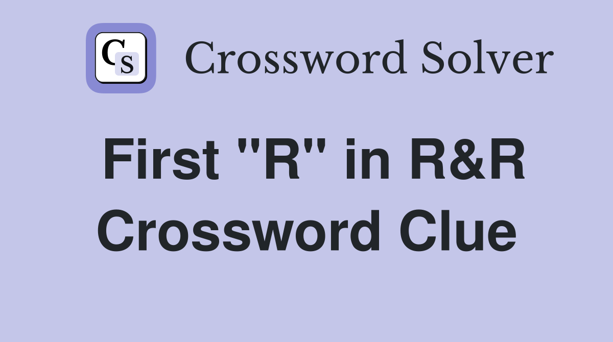 First "R" in R&R Crossword Clue