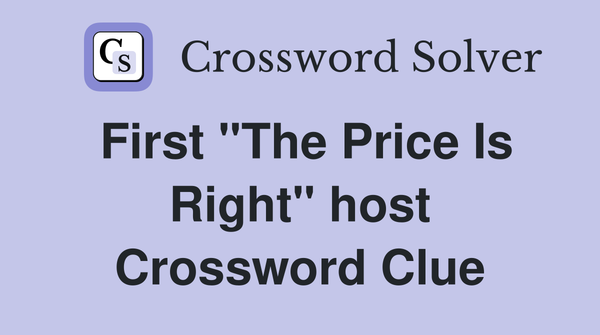 First "The Price Is Right" host Crossword Clue