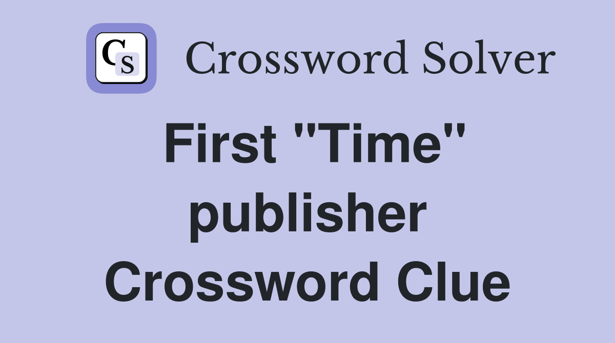 First "Time" publisher Crossword Clue