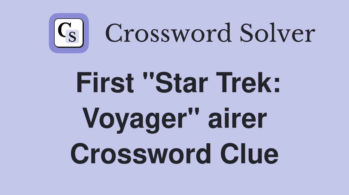 First ''Star Trek: Voyager'' airer Crossword Clue