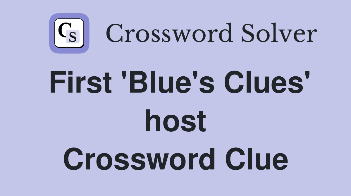First 'Blue's Clues' host Crossword Clue