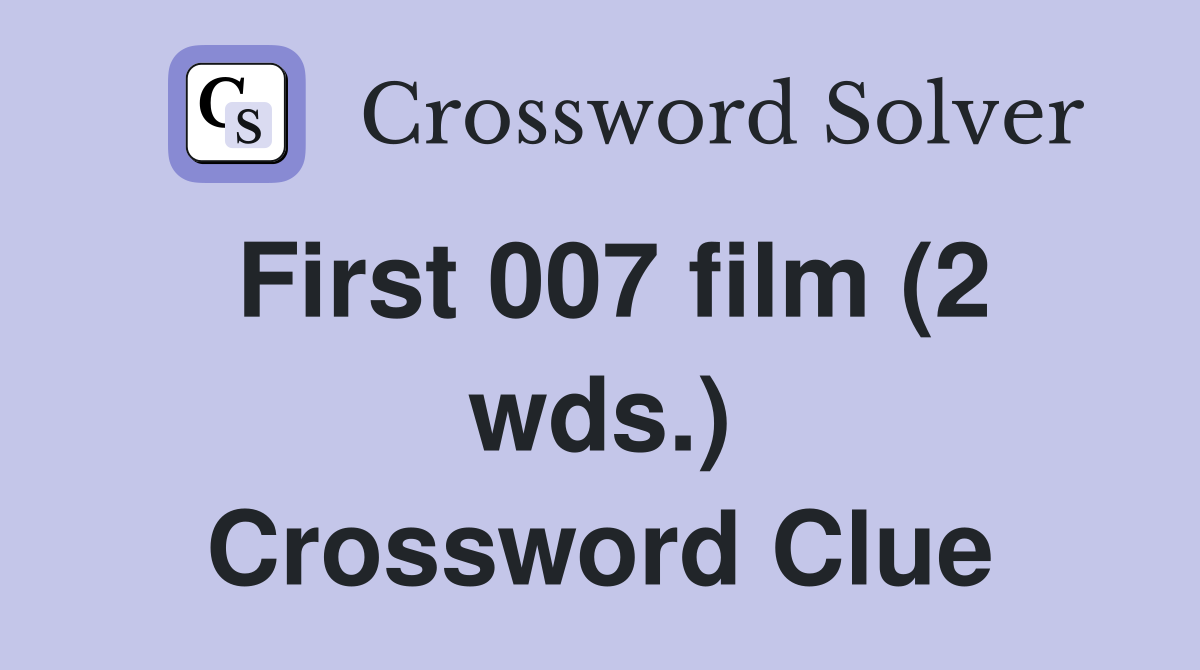 First 007 film (2 wds.) Crossword Clue