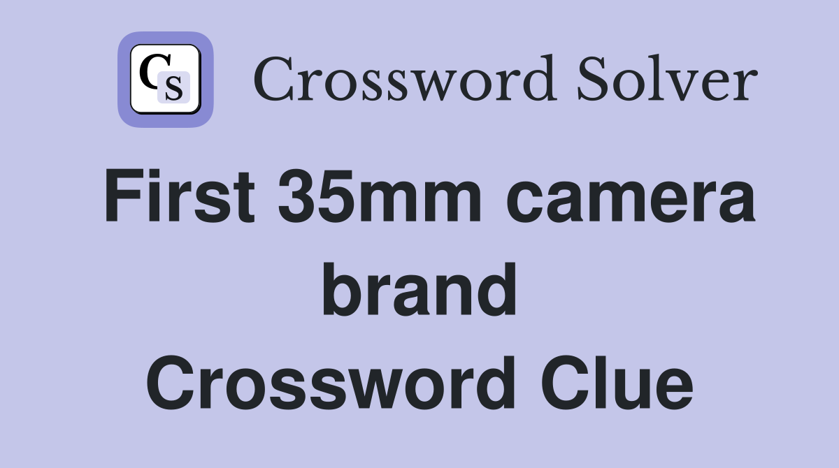First 35mm camera brand Crossword Clue