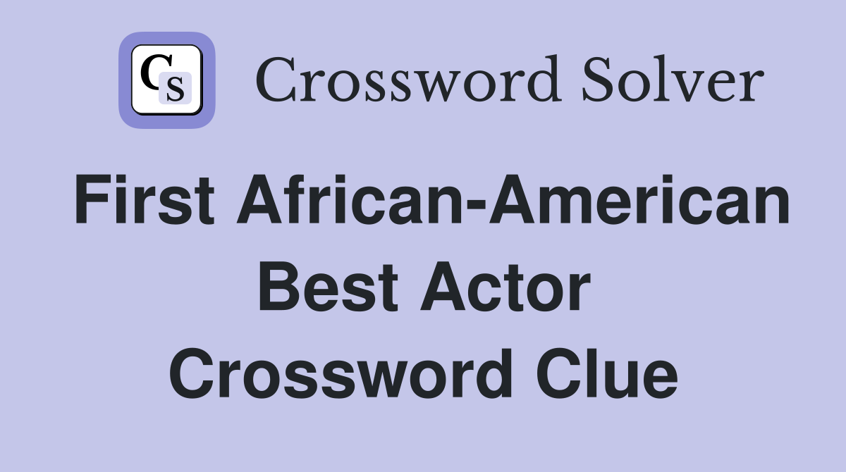 First African-American Best Actor Crossword Clue