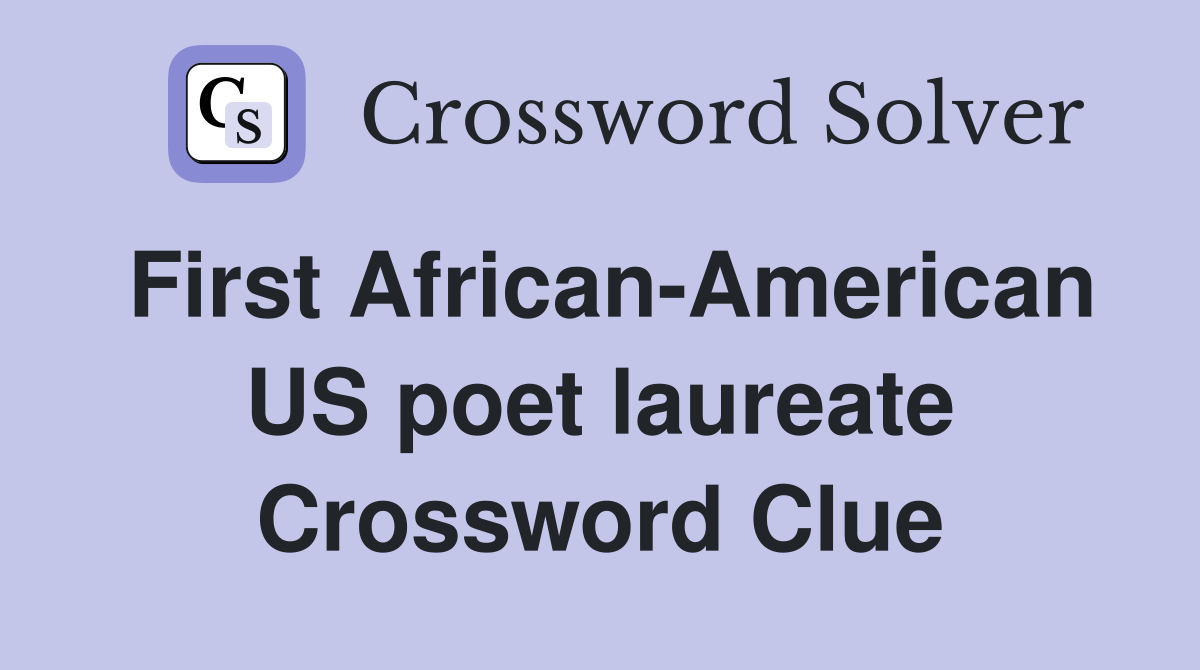 First African-American US poet laureate Crossword Clue