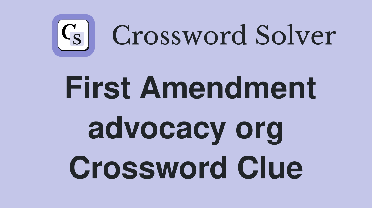 First Amendment advocacy org Crossword Clue