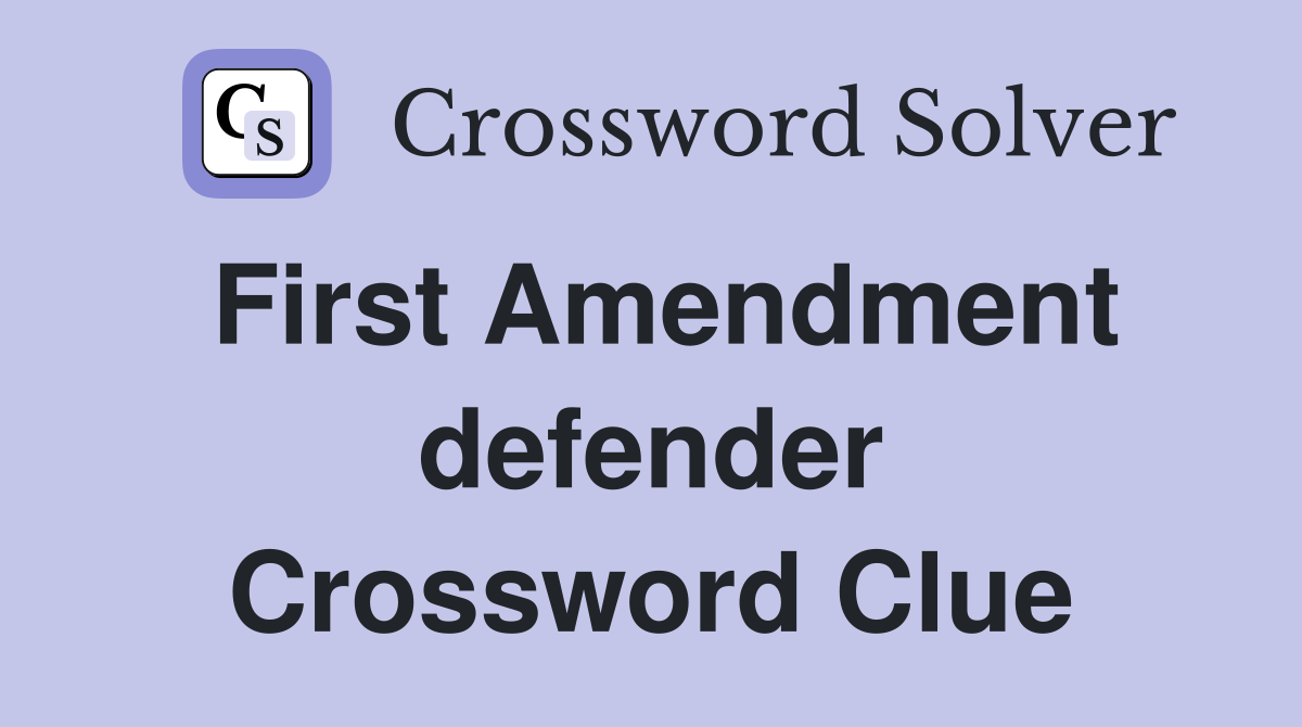 First Amendment defender Crossword Clue