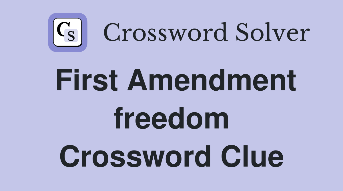 First Amendment freedom Crossword Clue