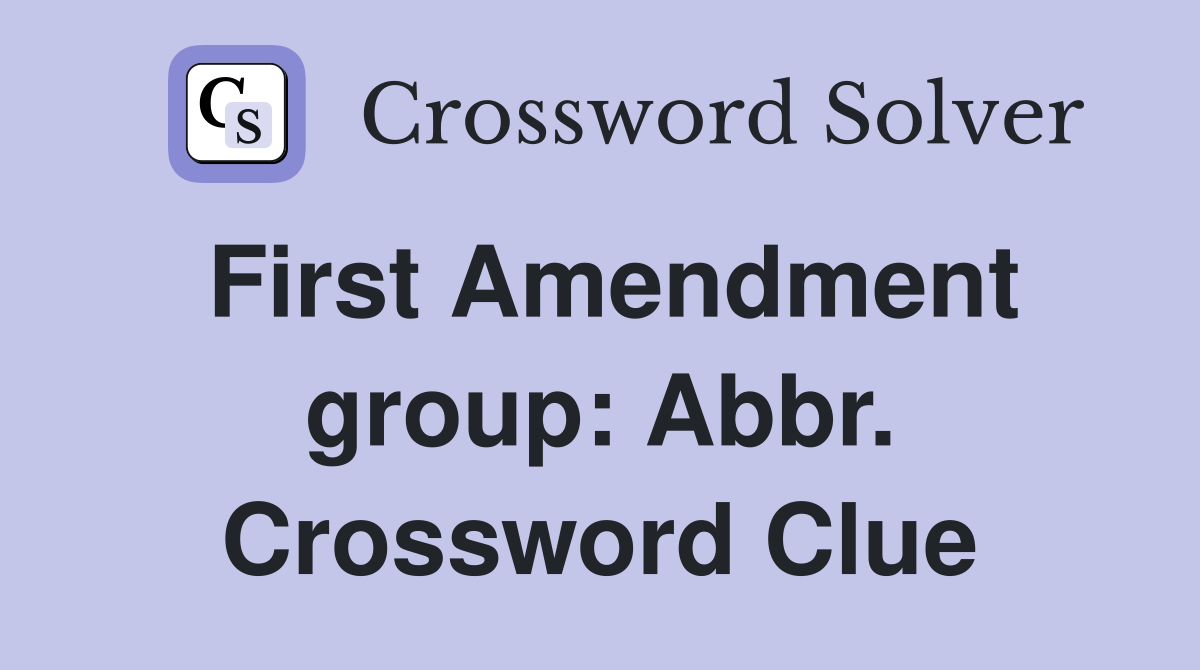 First Amendment group: Abbr. Crossword Clue