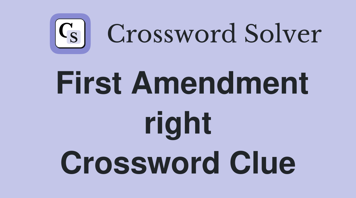 First Amendment right Crossword Clue