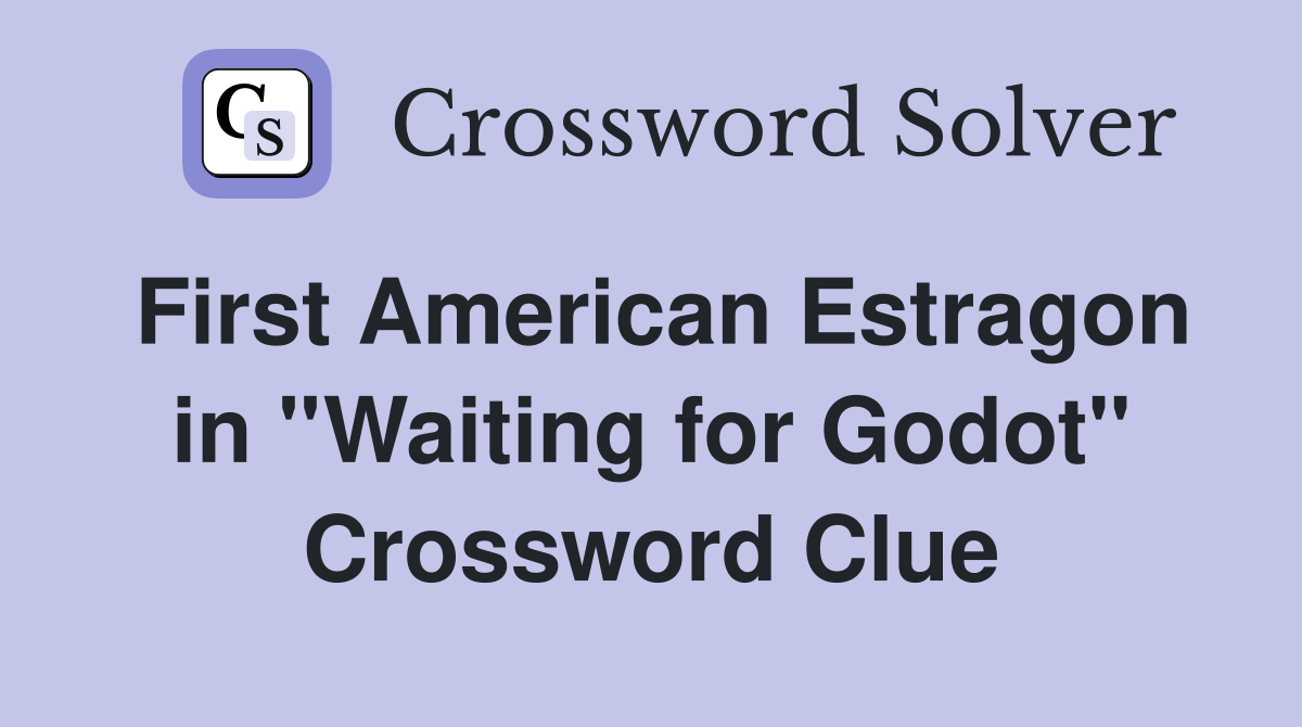 First American Estragon in ''Waiting for Godot'' Crossword Clue