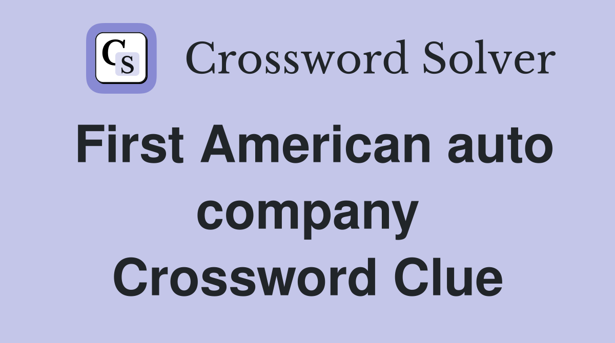 First American auto company Crossword Clue