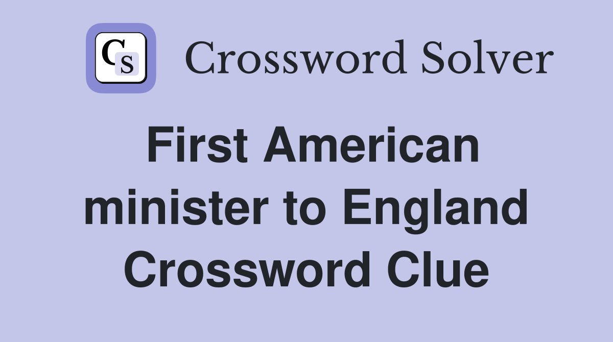 First American minister to England Crossword Clue
