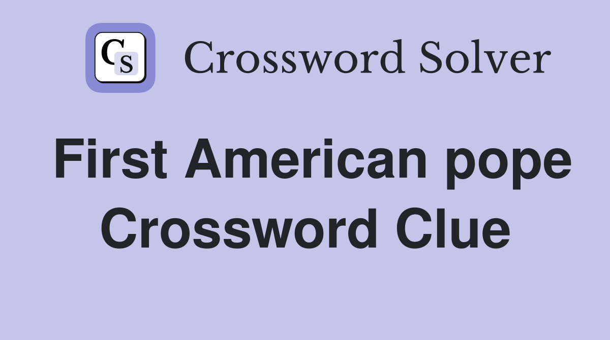 First American pope Crossword Clue