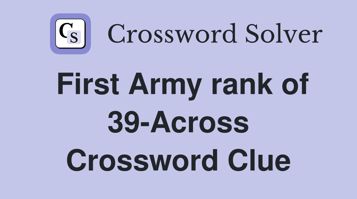 First Army rank of 39-Across Crossword Clue