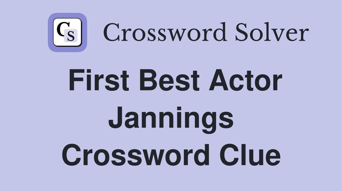 First Best Actor Jannings Crossword Clue