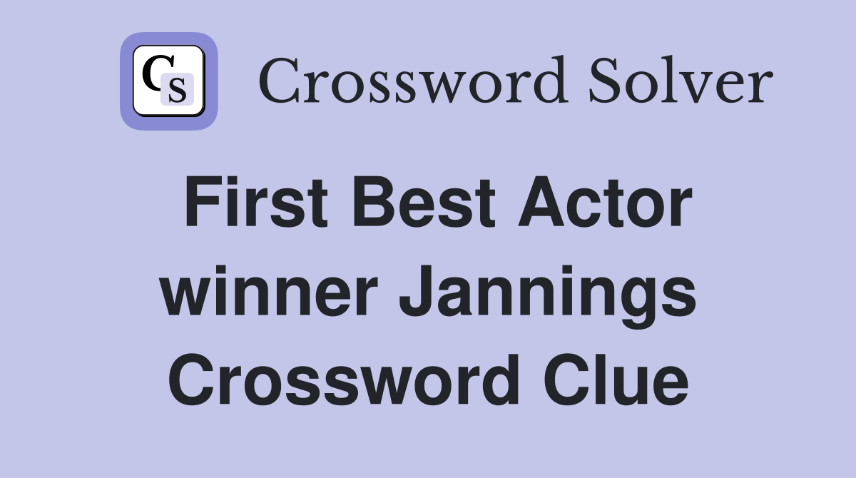 First Best Actor winner Jannings Crossword Clue