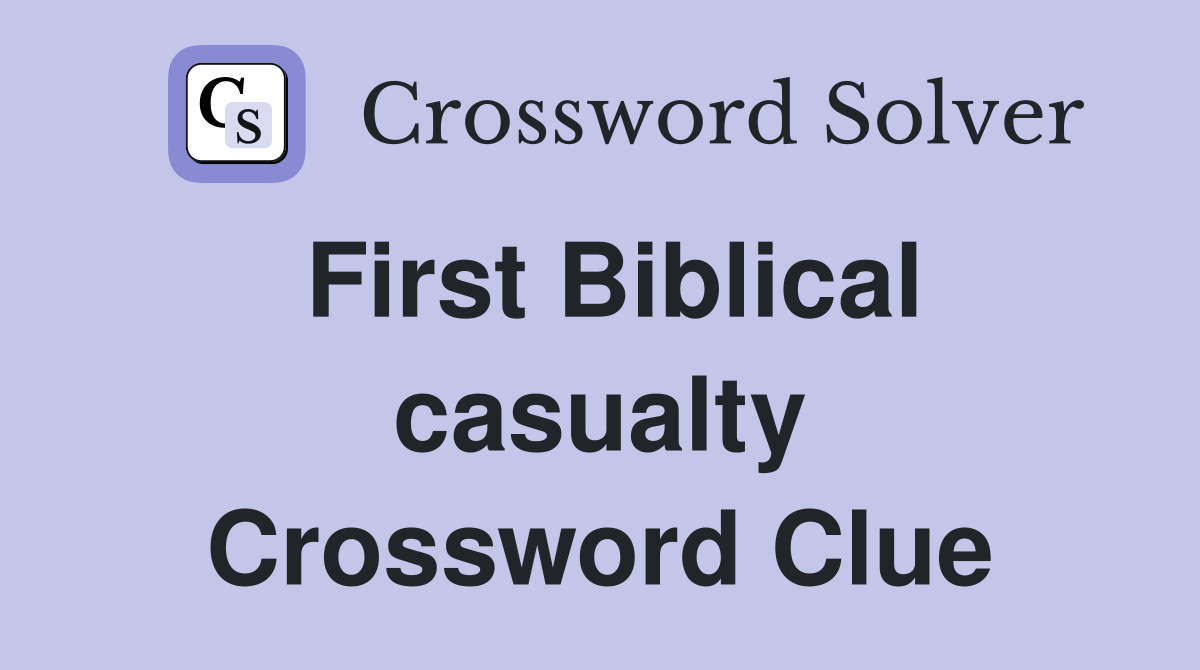 First Biblical casualty Crossword Clue