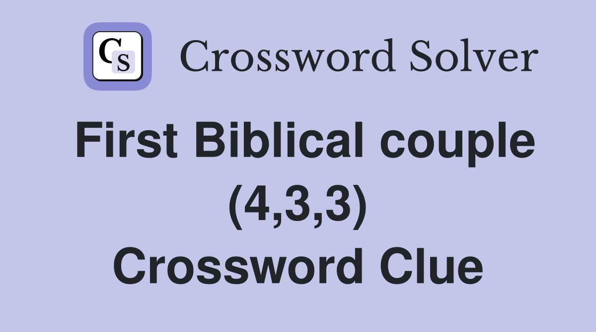 First Biblical couple (4,3,3) Crossword Clue