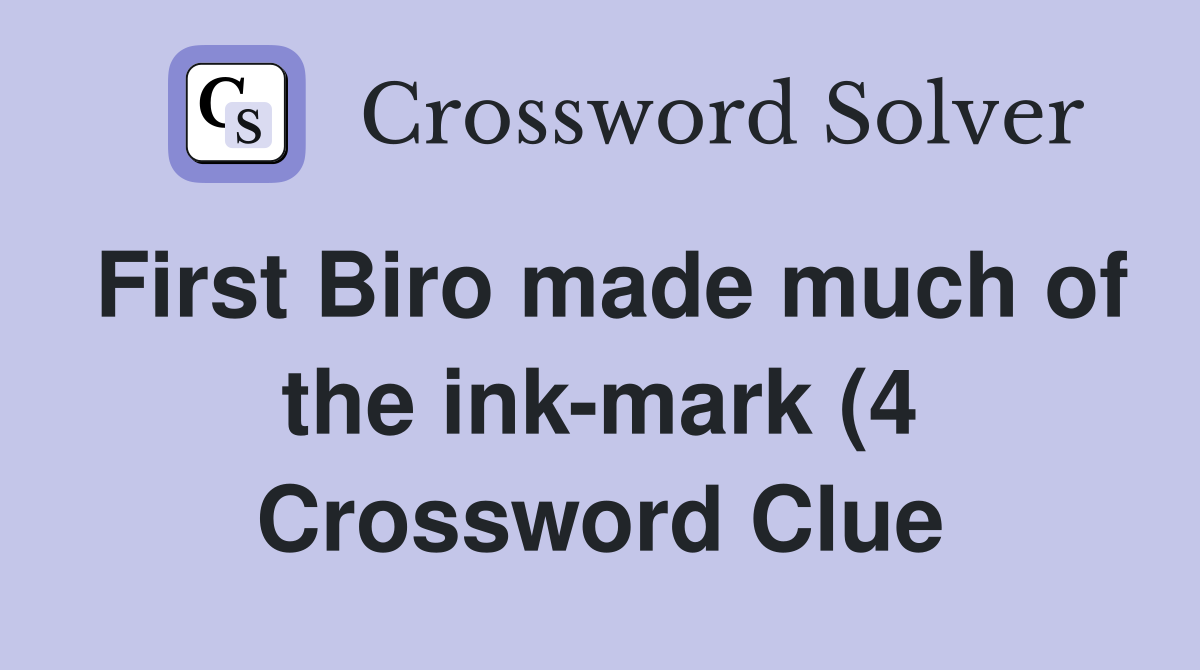 First Biro made much of the ink mark (4) Crossword Clue Answers First Biro made much of the ink mark (4) Crossword Clue Answers