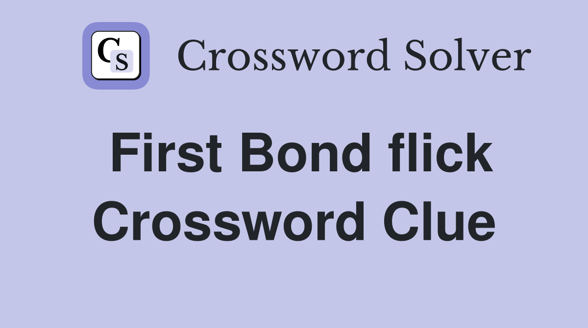 First Bond flick Crossword Clue