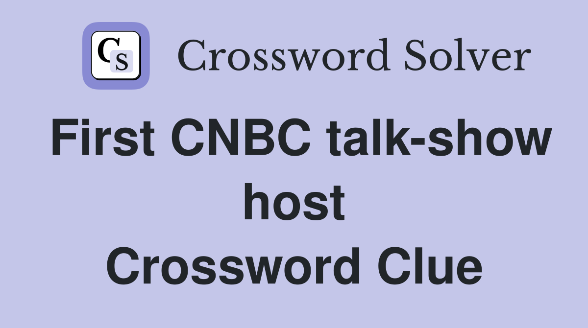 First CNBC talk-show host Crossword Clue