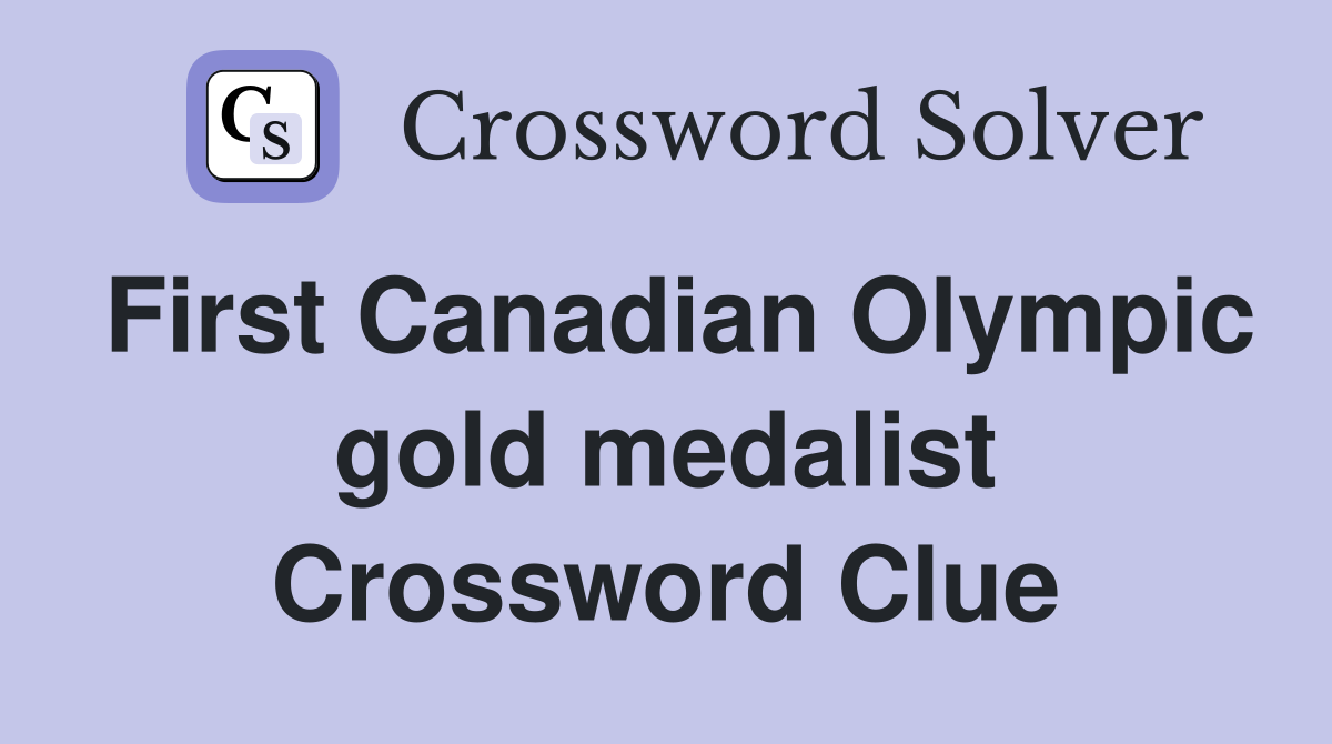 First Canadian Olympic gold medalist Crossword Clue