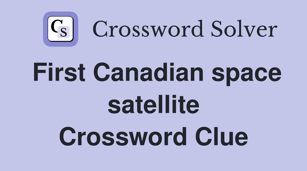 First Canadian space satellite Crossword Clue