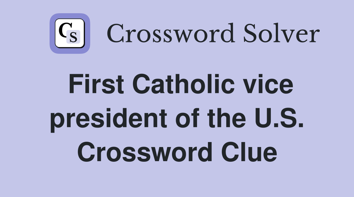 First Catholic vice president of the U.S. Crossword Clue