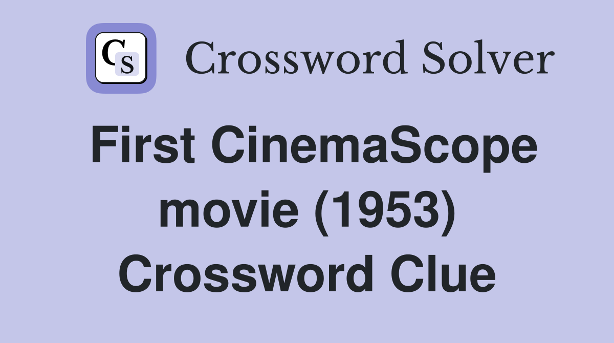 First CinemaScope movie (1953) Crossword Clue