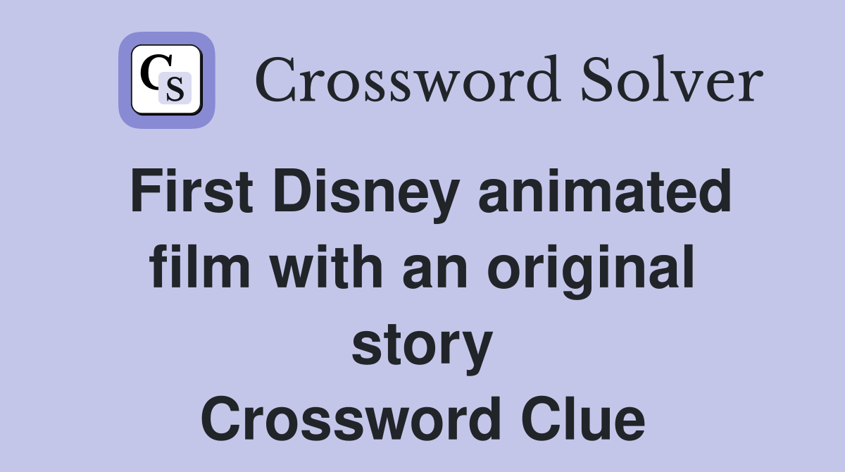 First Disney animated film with an original story Crossword Clue