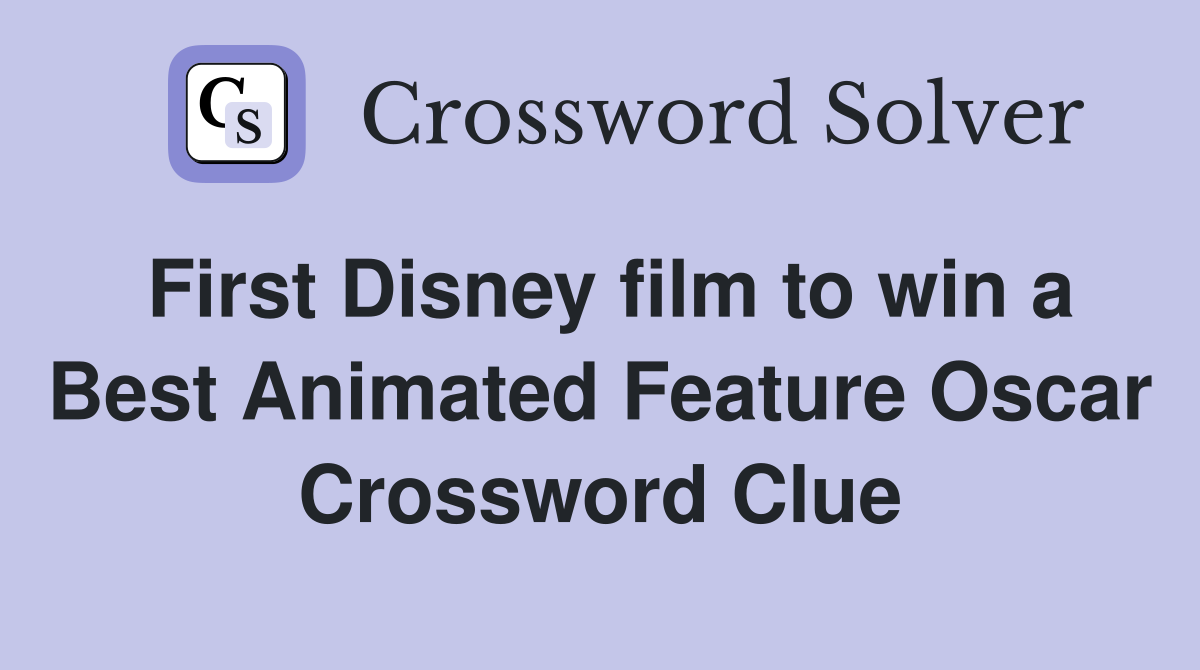 First Disney film to win a Best Animated Feature Oscar Crossword Clue