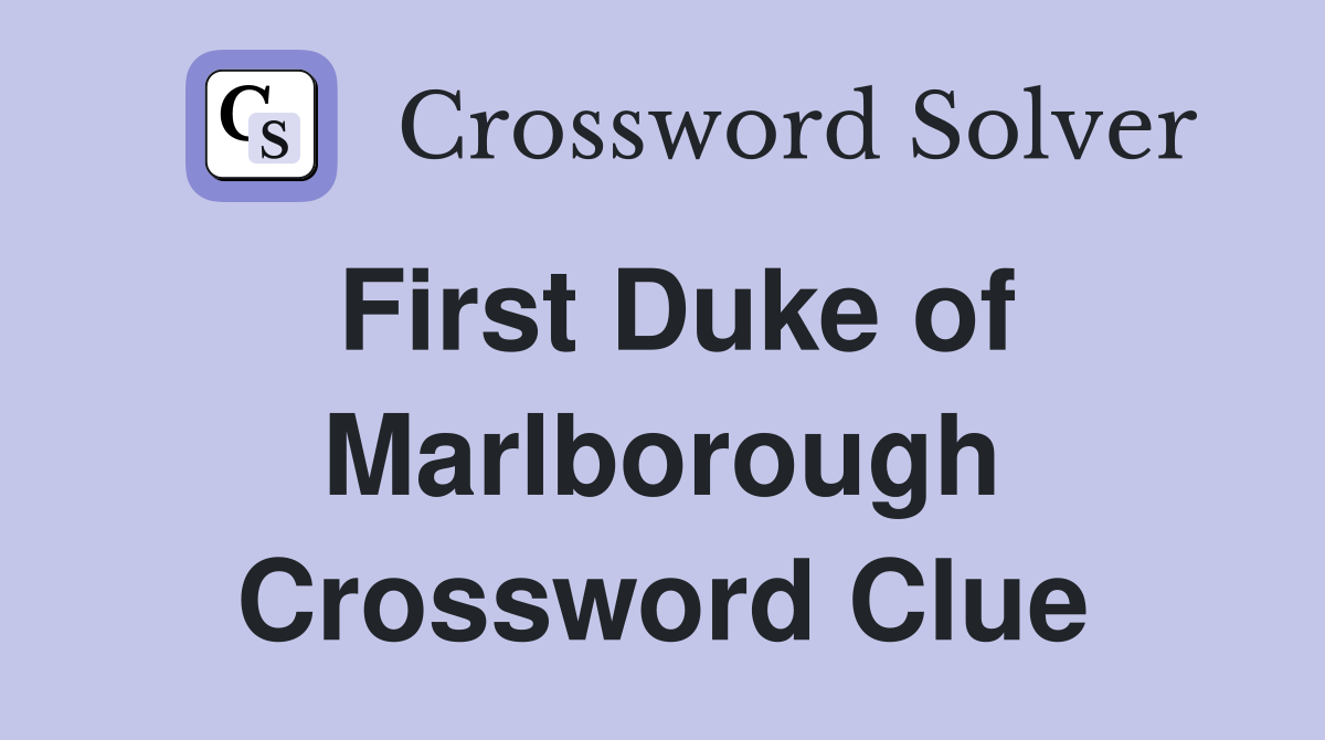 First Duke of Marlborough Crossword Clue