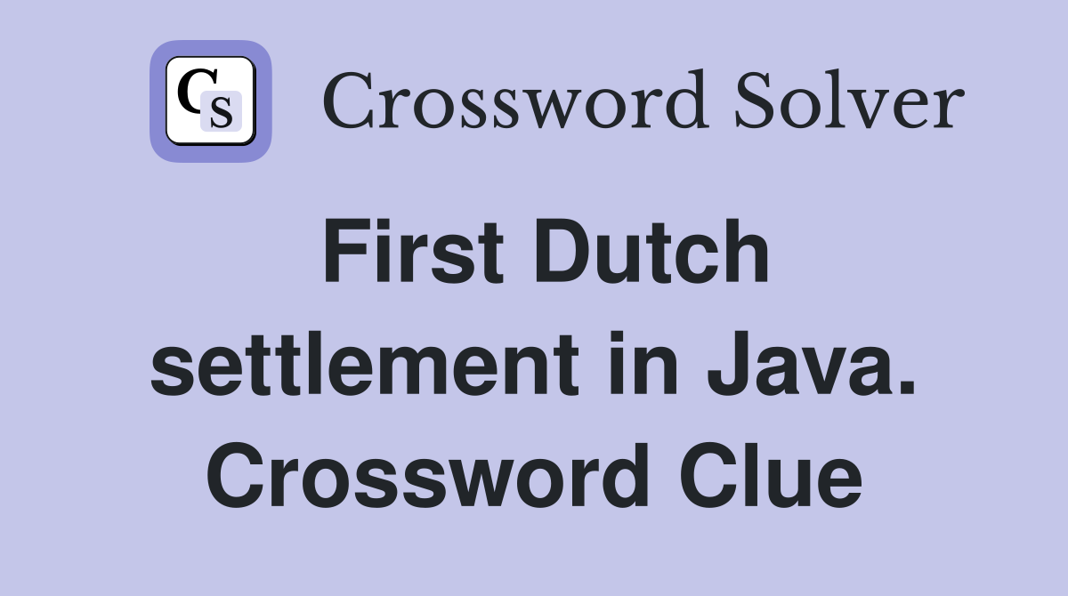 First Dutch settlement in Java. Crossword Clue
