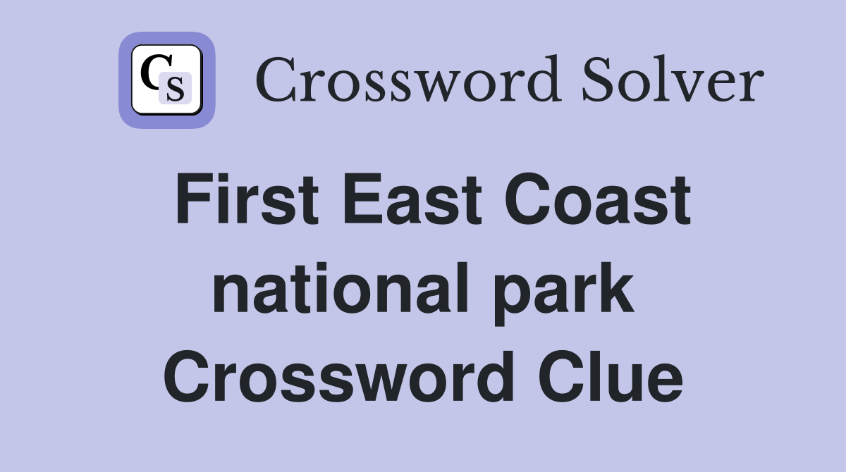 First East Coast national park Crossword Clue