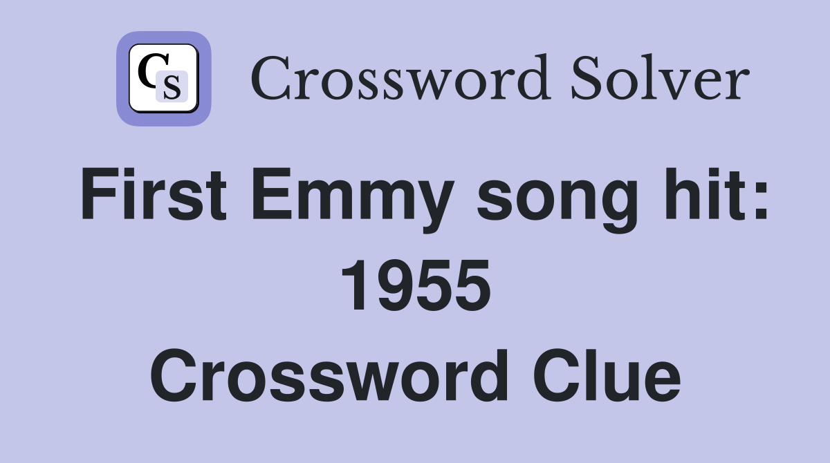 First Emmy song hit: 1955 Crossword Clue