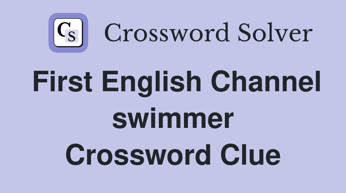 First English Channel swimmer Crossword Clue