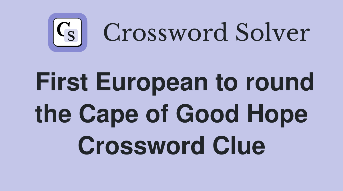 First European to round the Cape of Good Hope Crossword Clue