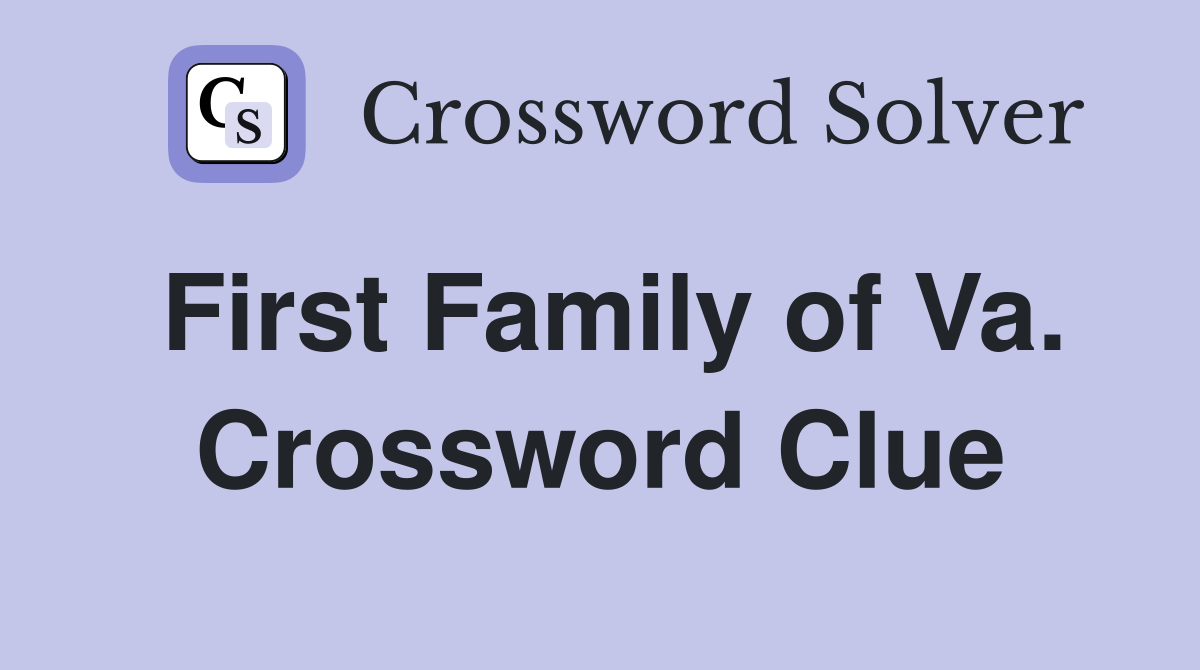 First Family of Va. Crossword Clue