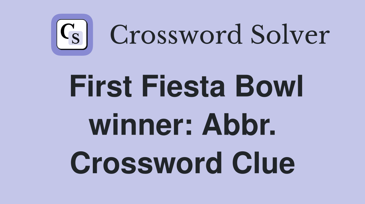 First Fiesta Bowl winner: Abbr. Crossword Clue